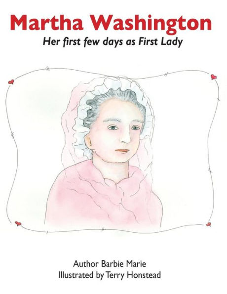 Martha Washington: Her First Few Days As First Lady (First Ladies Picture Books)