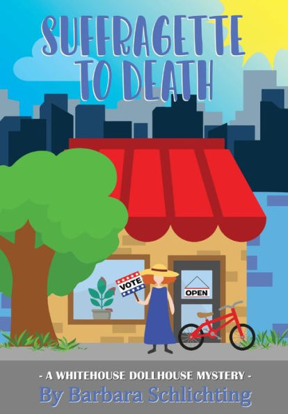Suffragette To Death: A White House Dollhouse Mystery Series (White House Dollhouse Store)