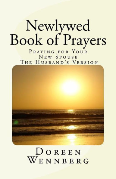 Newlywed Book Of Prayers: Praying For Your New Spouse, The Husband's Version