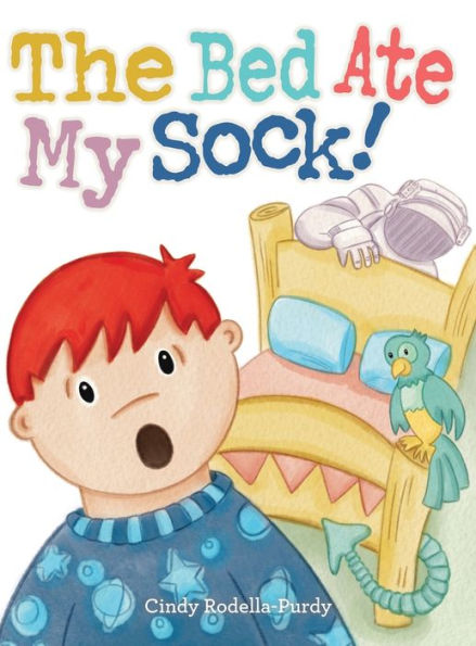 The Bed Ate My Sock! - 9780999684207