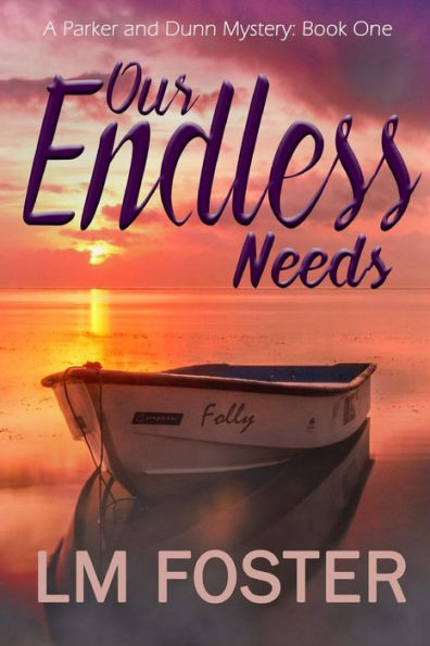 Our Endless Needs (Parker And Dunn Mysteries)