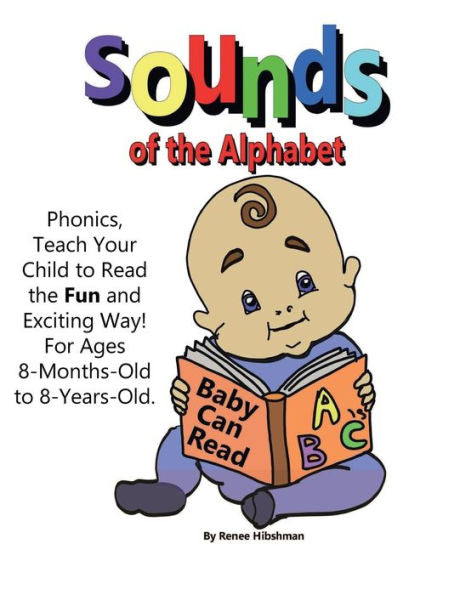 Sounds Of The Alphabet: Phonics, Teach Your Child To Read The Fun And Exciting Way