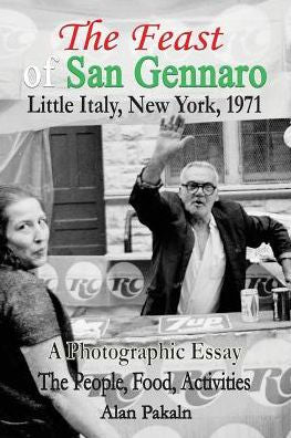 The Feast Of San Gennaro, Little Italy, New York, 1971: A Photographic Essay: The People, Food, Activities