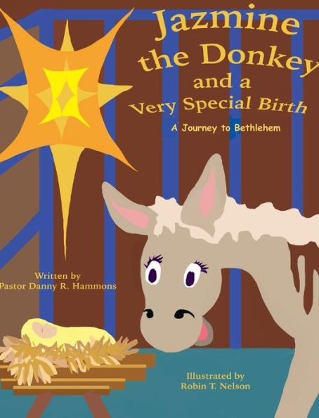 Jazmine The Donkey And A Very Special Birth: A Journey To Bethlehem (Donkeys In The Bible)