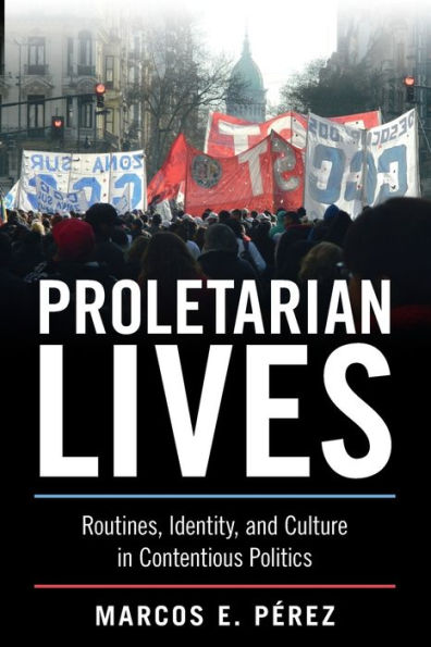 Proletarian Lives (Cambridge Studies In Contentious Politics)