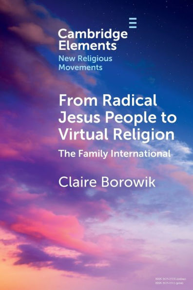 From Radical Jesus People To Virtual Religion (Elements In New Religious Movements)