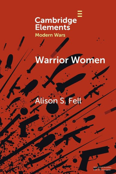 Warrior Women (Elements In Modern Wars)