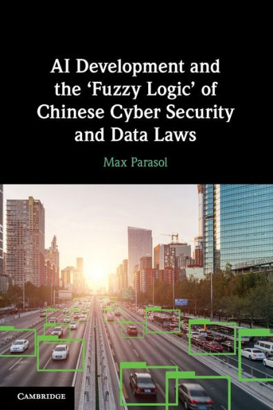 Ai Development And The ‘Fuzzy Logic' Of Chinese Cyber Security And Data Laws