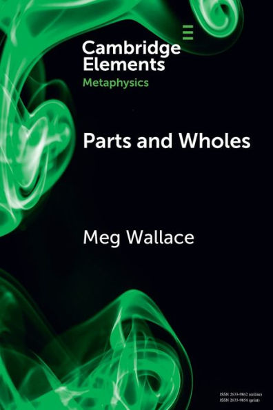 Parts And Wholes (Elements In Metaphysics)