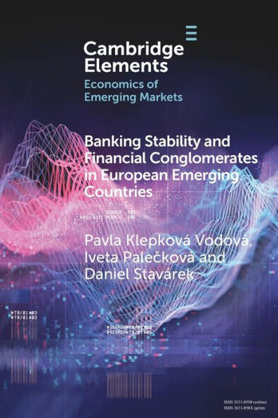 Banking Stability And Financial Conglomerates In European Emerging Countries (Elements In The Economics Of Emerging Markets)
