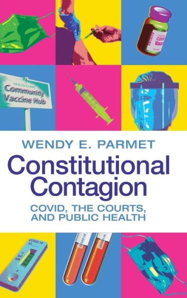 Constitutional Contagion: Covid, The Courts, And Public Health