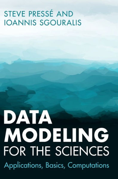 Data Modeling For The Sciences: Applications, Basics, Computations