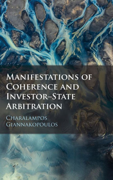 Manifestations Of Coherence And Investor-State Arbitration (Cambridge Monographs On Mathematical Physics)