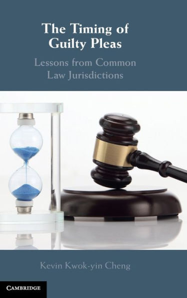 The Timing Of Guilty Pleas: Lessons From Common Law Jurisdictions