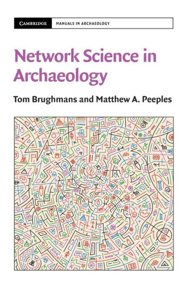 Network Science In Archaeology (Cambridge Manuals In Archaeology)