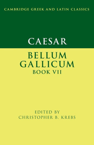 Caesar: Bellum Gallicum Book Vii (Cambridge Greek And Latin Classics)