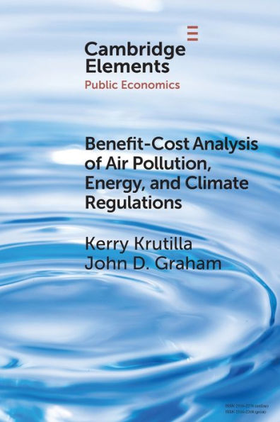 Benefit-Cost Analysis Of Air Pollution, Energy, And Climate Regulations (Elements In Public Economics)