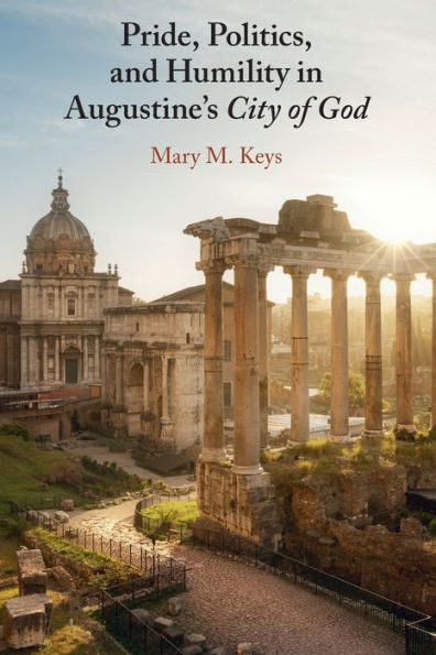 Pride, Politics, And Humility In Augustine'S City Of God