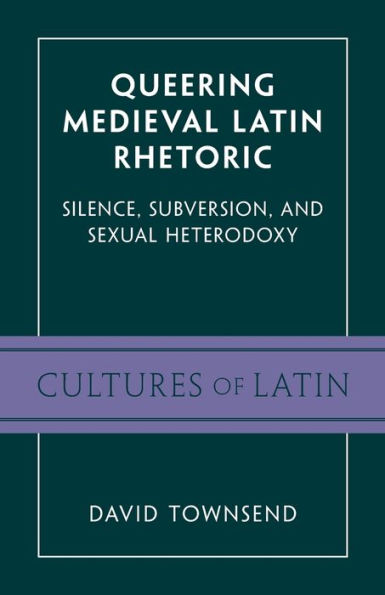 Queering Medieval Latin Rhetoric (Cultures Of Latin)