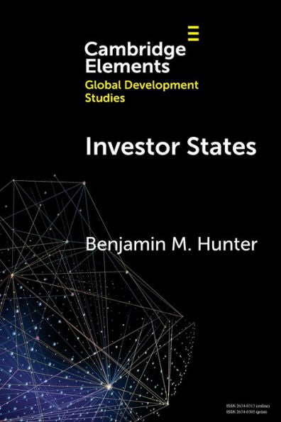 Investor States (Elements In Global Development Studies)