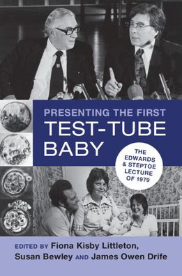 Presenting The First Test-Tube Baby: The Edwards And Steptoe Lecture Of 1979
