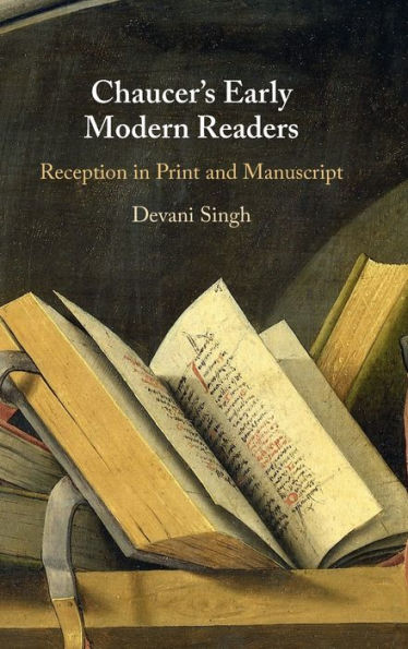 Chaucer'S Early Modern Readers: Reception In Print And Manuscript