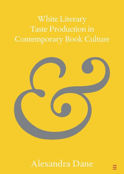 White Literary Taste Production In Contemporary Book Culture (Elements In Publishing And Book Culture)
