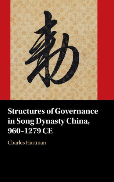 Structures Of Governance In Song Dynasty China, 960–1279 Ce