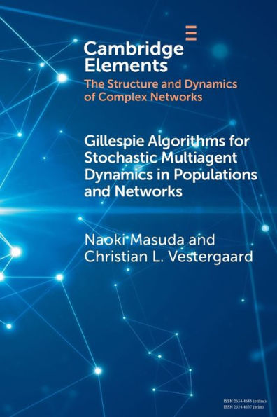 Gillespie Algorithms For Stochastic Multiagent Dynamics In Populations And Networks (Elements In The Structure And Dynamics Of Complex Networks)