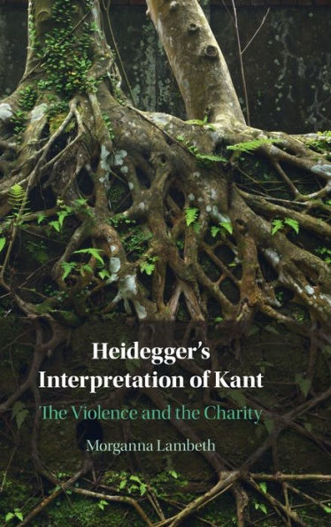 Heidegger'S Interpretation Of Kant: The Violence And The Charity