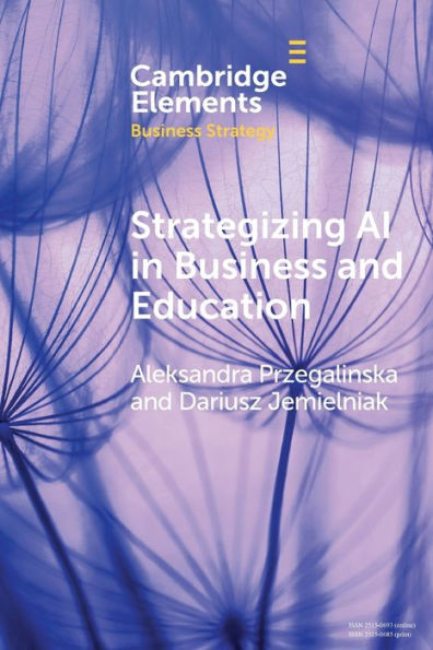 Strategizing Ai In Business And Education (Elements In Business Strategy)