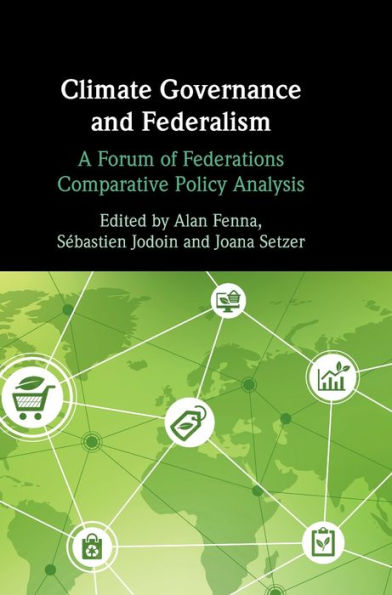 Climate Governance And Federalism: A Forum Of Federations Comparative Policy Analysis