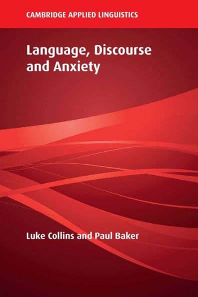 Language, Discourse And Anxiety (Cambridge Applied Linguistics)