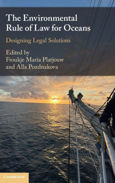 The Environmental Rule Of Law For Oceans: Designing Legal Solutions