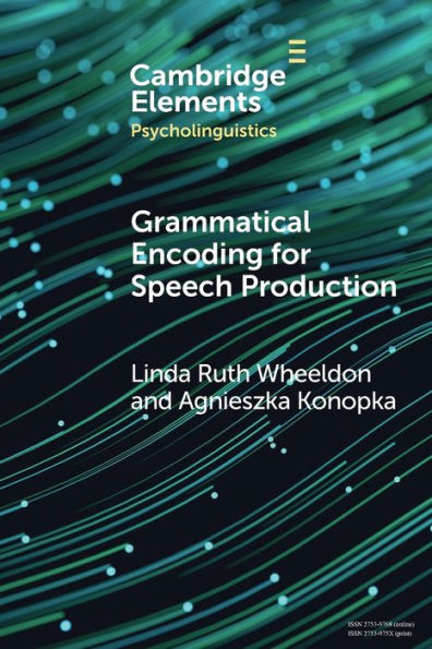 Grammatical Encoding For Speech Production (Elements In Psycholinguistics)