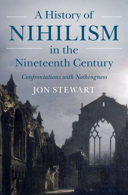A History Of Nihilism In The Nineteenth Century: Confrontations With Nothingness