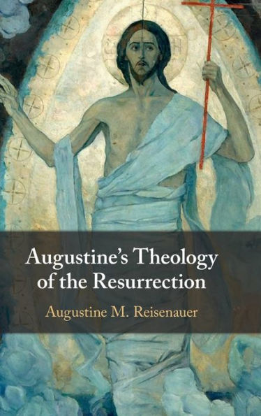 Augustine'S Theology Of The Resurrection