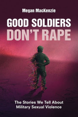 Good Soldiers Don'T Rape