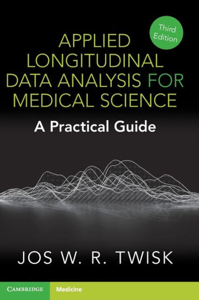 Applied Longitudinal Data Analysis For Medical Science: A Practical Guide