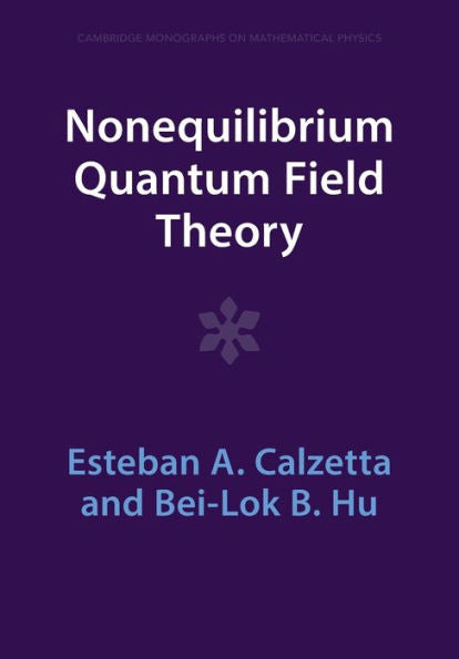 Nonequilibrium Quantum Field Theory (Cambridge Monographs On Mathematical Physics)