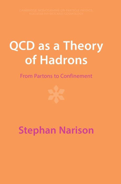Qcd As A Theory Of Hadrons: From Partons To Confinement (Cambridge Monographs On Particle Physics, Nuclear Physics And Cosmology)