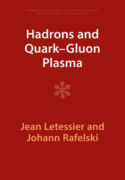 Hadrons And Quark–Gluon Plasma (Cambridge Monographs On Particle Physics, Nuclear Physics And Cosmology, Series Number 18)
