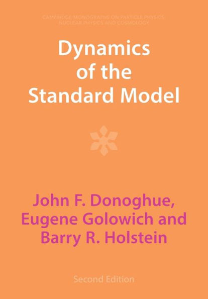Dynamics Of The Standard Model (Cambridge Monographs On Particle Physics, Nuclear Physics And Cosmology, Series Number 35)