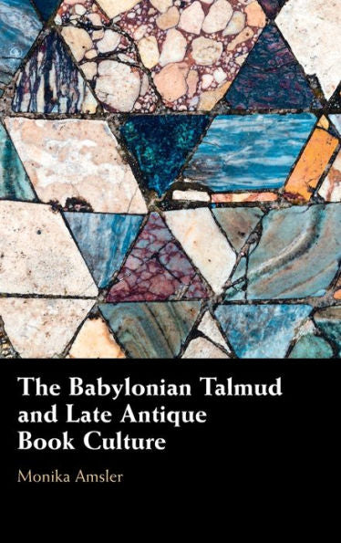 The Babylonian Talmud And Late Antique Book Culture