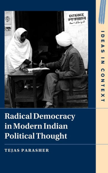 Radical Democracy In Modern Indian Political Thought (Ideas In Context, Series Number 149)