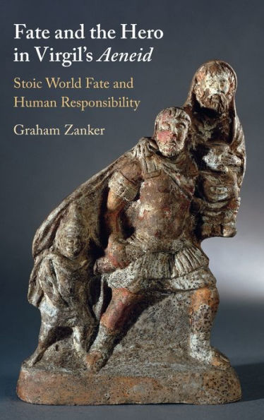 Fate And The Hero In Virgil'S Aeneid: Stoic World Fate And Human Responsibility