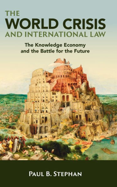 The World Crisis And International Law: The Knowledge Economy And The Battle For The Future