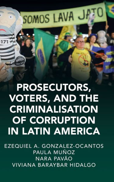 Prosecutors, Voters And The Criminalization Of Corruption In Latin America: The Case Of Lava Jato (Cambridge Studies In Law And Society)