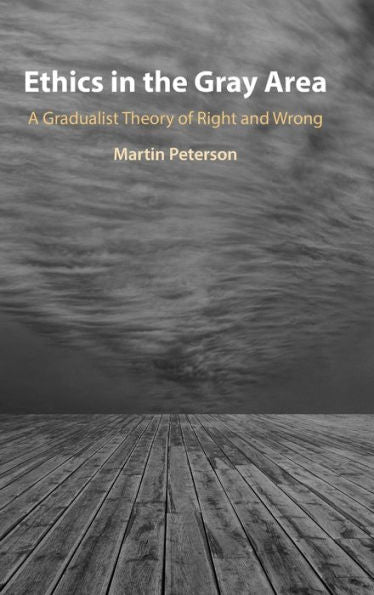 Ethics In The Gray Area: A Gradualist Theory Of Right And Wrong