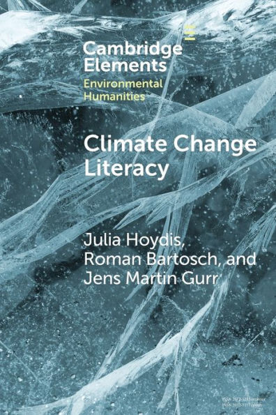Climate Change Literacy (Elements In Environmental Humanities)